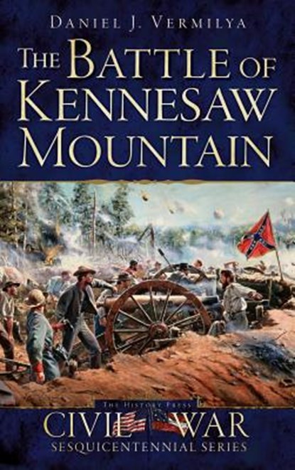 The Battle of Kennesaw Mountain, Daniel J. Vermilya - Gebonden - 9781540209771