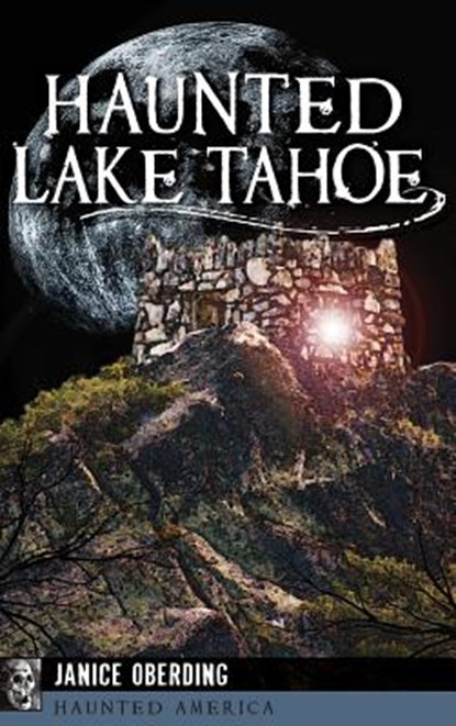 Haunted Lake Tahoe, Janice Oberding - Gebonden - 9781540213631