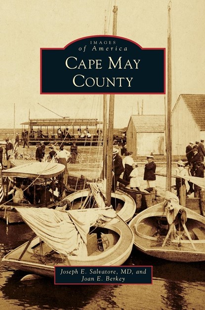 Cape May County, Joseph E Salvatore MD ;  Joan E Berkey - Gebonden - 9781540215321