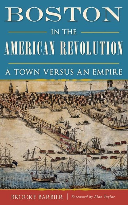 Boston in the American Revolution, Brooke Barbier - Gebonden - 9781540215499