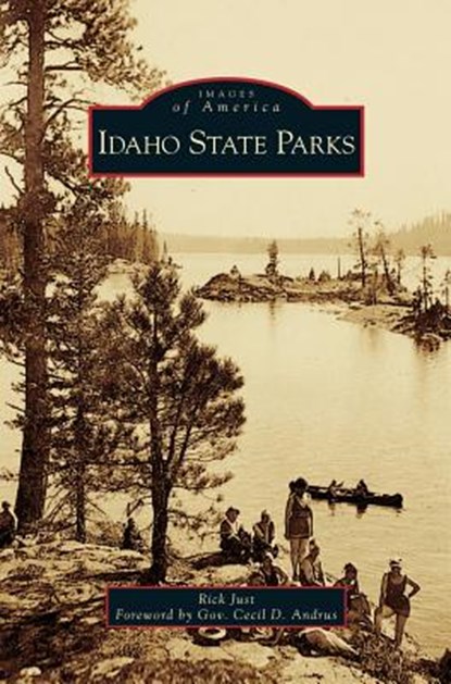Idaho State Parks, Rick Just - Gebonden - 9781540216151