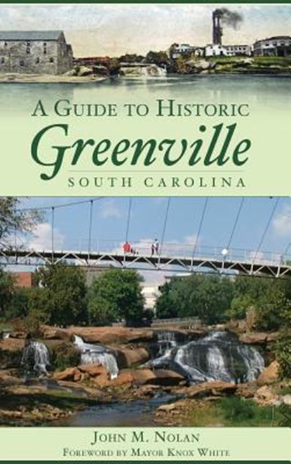 A Guide to Historic Greenville, South Carolina, NOLAN,  John M. - Gebonden - 9781540218100