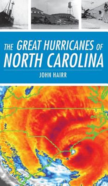 The Great Hurricanes of North Carolina, John Hairr - Gebonden - 9781540218315