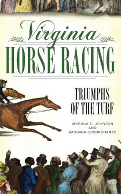 Virginia Horse Racing: Triumphs of the Turf, Virginia C. Johnson - Gebonden - 9781540218551