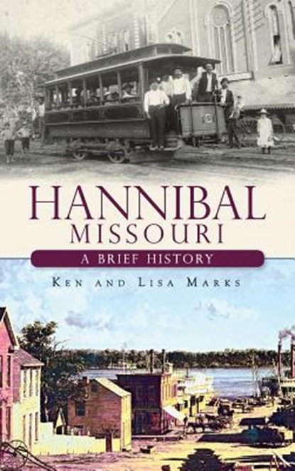 Hannibal Missouri: A Brief History, Ken Marks - Gebonden - 9781540221025