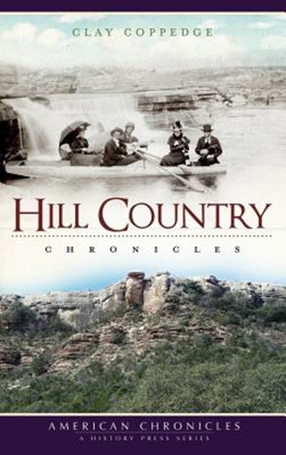 Hill Country Chronicles, Clay Coppedge - Gebonden - 9781540224392