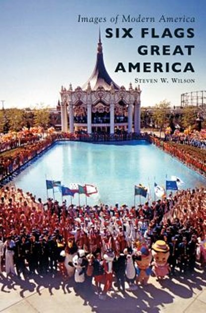Six Flags Great America, Steven W. Wilson - Gebonden - 9781540226020