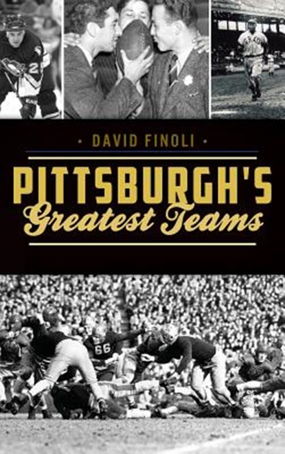 Pittsburgh's Greatest Teams, David Finoli - Gebonden - 9781540227072