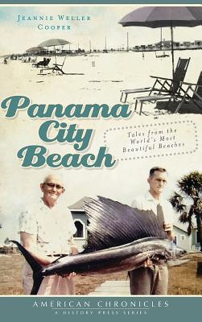 Panama City Beach: Tales from the World's Most Beautiful Beaches, Jeannie Weller Cooper - Gebonden - 9781540229632