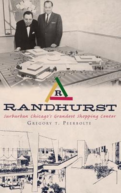 Randhurst: Suburban Chicago's Grandest Shopping Center, Gregory T. Peerbolte - Gebonden - 9781540229663