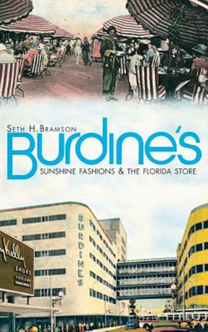 Burdine's: Sunshine Fashions & the Florida Store, Seth Bramson - Gebonden - 9781540230782