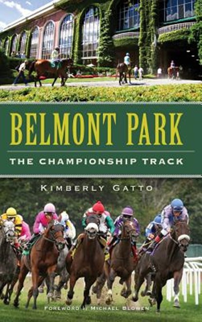 Belmont Park: The Championship Track, Kimberly Gatto - Gebonden - 9781540232267