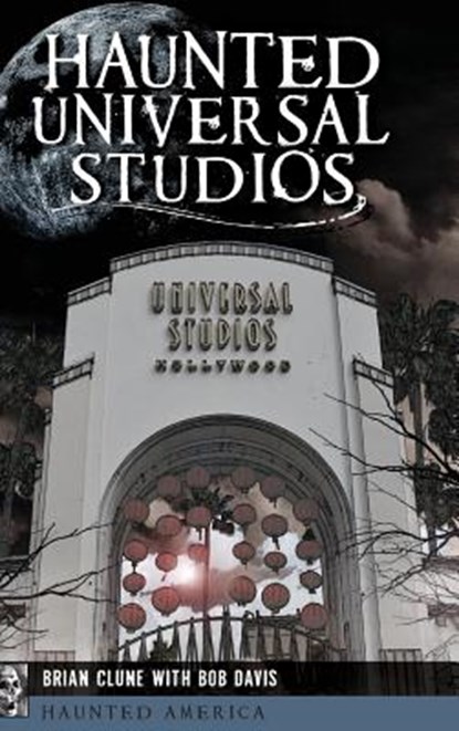 Haunted Universal Studios, Brian Clune - Gebonden - 9781540236135