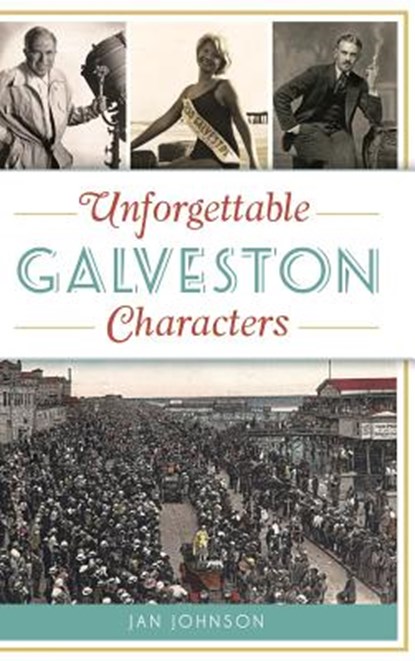 Unforgettable Galveston Characters, Jan Johnson - Gebonden - 9781540236173