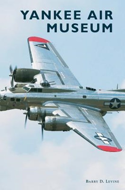 Yankee Air Museum, Barry D. Levine - Gebonden - 9781540236715