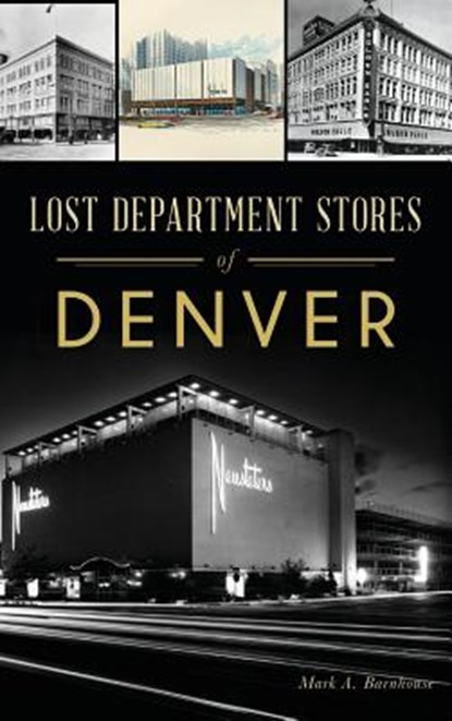 Lost Department Stores of Denver, Mark A. Barnhouse - Gebonden - 9781540236890