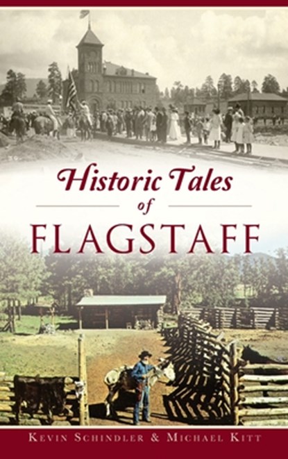 Historic Tales of Flagstaff, Kevin Schindler - Gebonden - 9781540240262