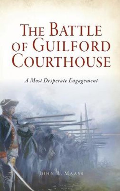 BATTLE OF GUILFORD COURTHOUSE, John R. Maass - Gebonden - 9781540242389