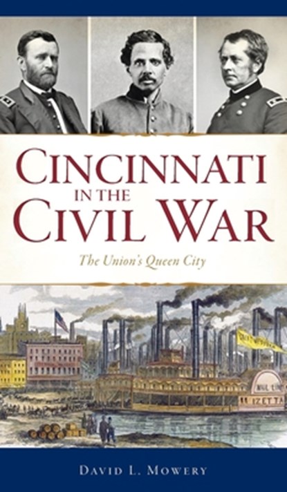 Cincinnati in the Civil War, David L Mowery - Gebonden - 9781540246844