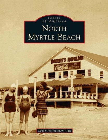 North Myrtle Beach, Susan Hoffer McMillan - Gebonden - 9781540247087