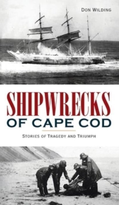 Shipwrecks of Cape Cod, Don Wilding - Gebonden - 9781540247452