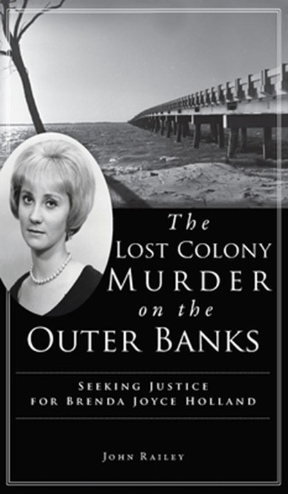 Lost Colony Murder on the Outer Banks, John Railey - Gebonden - 9781540247483