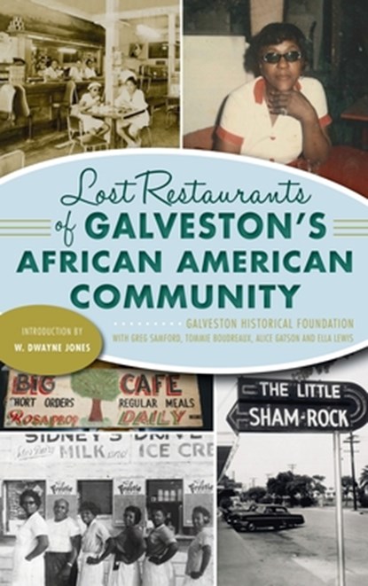 Lost Restaurants of Galveston's African American Community, Galveston Historical Foundation - Gebonden - 9781540248039