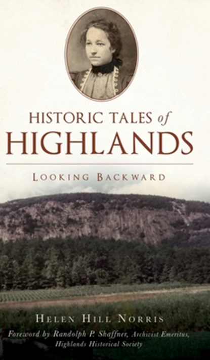 Historic Tales of Highlands, Helen Hill Norris - Gebonden - 9781540248091