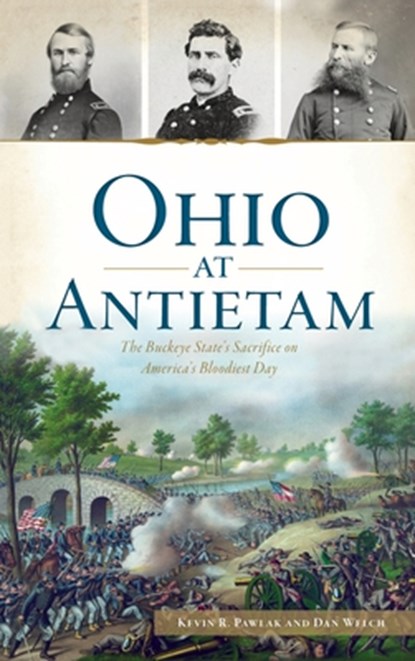 Ohio at Antietam, Kevin R Pawlak ; Dan Welch - Gebonden - 9781540248992