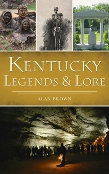 Kentucky Legends and Lore, Alan Brown - Gebonden - 9781540250315