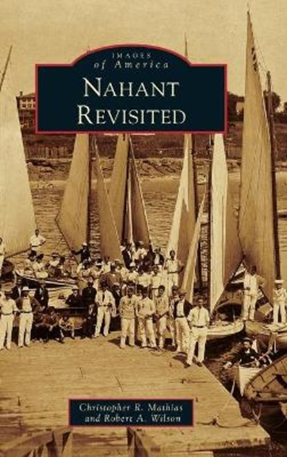Nahant Revisited, MATHIAS,  Christopher R ; Wilson, Robert a - Gebonden - 9781540250766