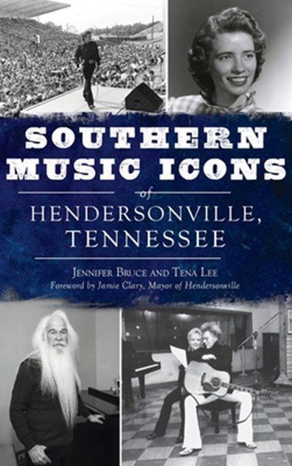 Southern Music Icons of Hendersonville, Tennessee, BRUCE,  Jennifer ; Lee, Tena - Gebonden - 9781540251435