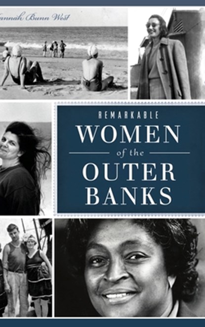 Remarkable Women of the Outer Banks, Hannah Bunn West - Gebonden - 9781540251749