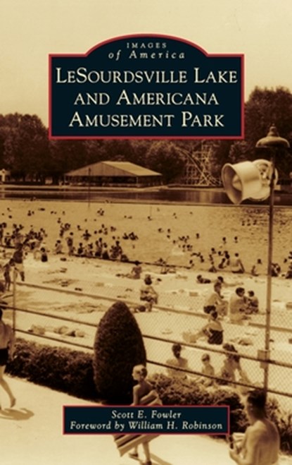 Lesourdsville Lake and Americana Amusement Park, Scott E Fowler - Gebonden - 9781540252371
