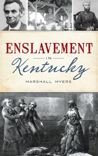 Enslavement in Kentucky, Marshall Myers - Gebonden - 9781540252678