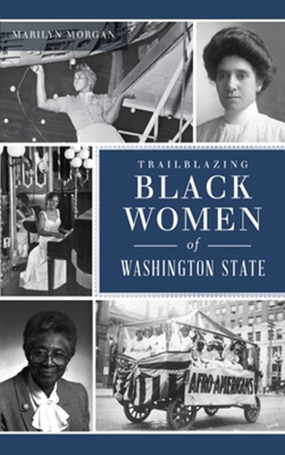 Trailblazing Black Women of Washington State, Marilyn Morgan - Gebonden - 9781540252845
