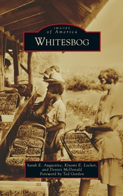 Whitesbog, Sarah E Augustine ; Kiyomi E Locker ; Dennis McDonald - Gebonden - 9781540252999