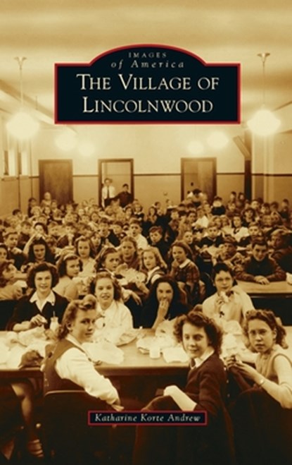 Village of Lincolnwood, Katharine Korte Andrew - Gebonden - 9781540253019