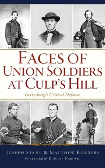 Faces of Union Soldiers at Culp's Hill: Gettysburg's Critical Defense, Joseph Stahl - Gebonden - 9781540257383