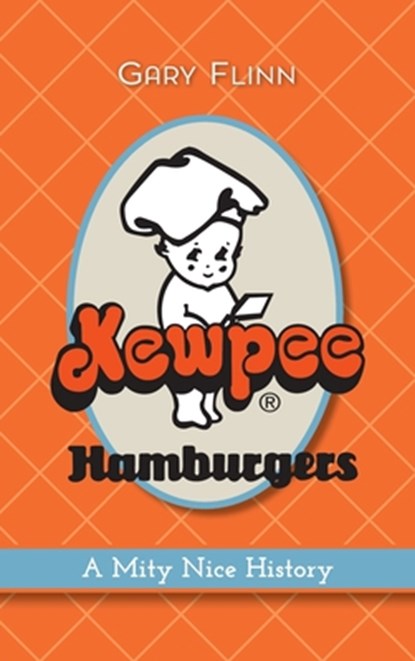 Kewpee Hamburgers: A Mity Nice History, Gary Flinn - Gebonden - 9781540257604
