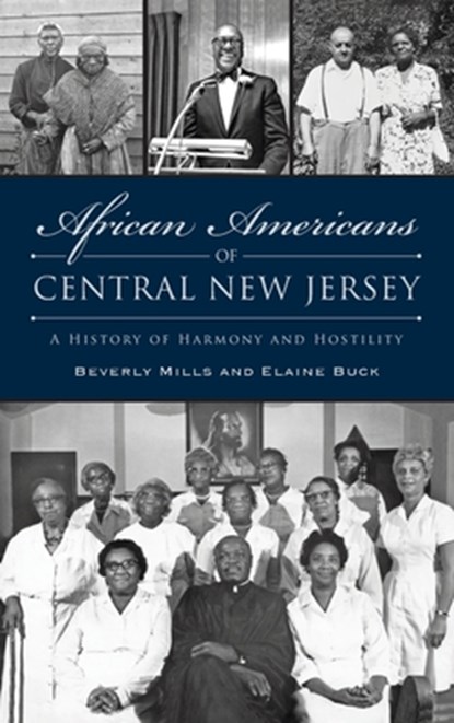 African Americans of Central New Jersey: A History of Harmony and Hostility, Beverly Mills - Gebonden - 9781540257635