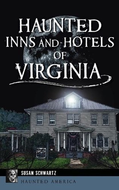 Haunted Inns and Hotels of Virginia, Susan Schwartz - Gebonden - 9781540257956