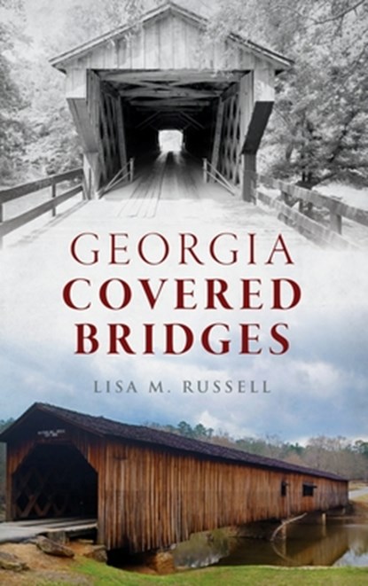 Georgia Covered Bridges, Lisa M. Russell - Gebonden - 9781540258311