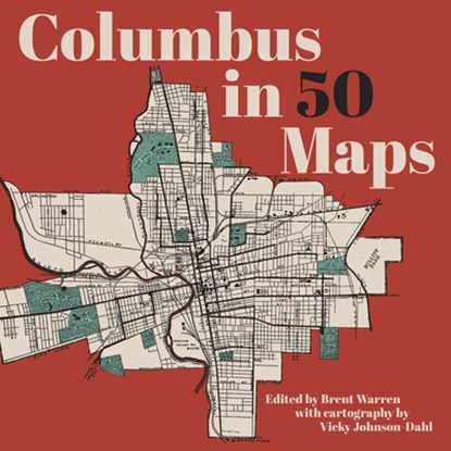 Columbus in 50 Maps, Brent Warren - Gebonden - 9781540270023