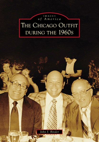 The Chicago Outfit During the 1960s, John J. Binder - Gebonden - 9781540299529