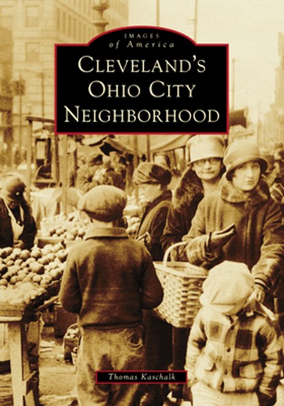 Cleveland's Ohio City Neighborhood, Tom Kaschalk - Gebonden - 9781540299536
