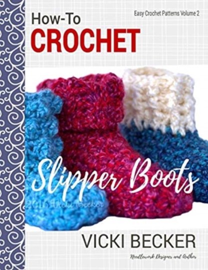 How-To Crochet Slipper Boots, BECKER,  Vicki - Paperback - 9781540358479