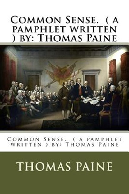 Common Sense. ( a pamphlet written ) by: Thomas Paine, Thomas Paine - Paperback - 9781540358844