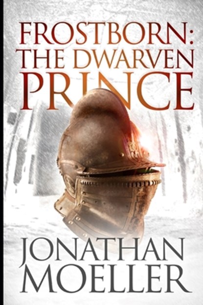 Frostborn: The Dwarven Prince, Jonathan Moeller - Paperback - 9781540360700