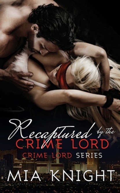 Recaptured by the Crime Lord, Mia Knight - Paperback - 9781540364159